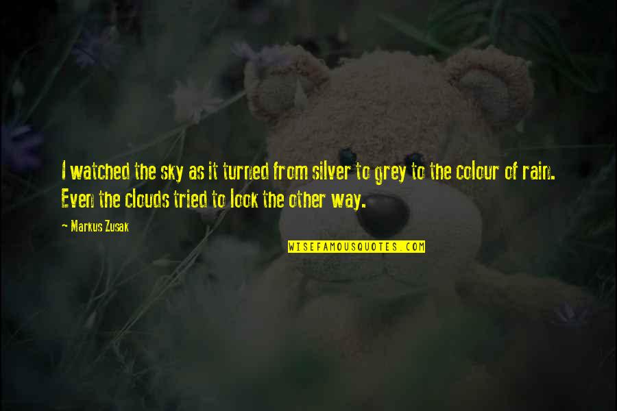 Grey Clouds Quotes By Markus Zusak: I watched the sky as it turned from