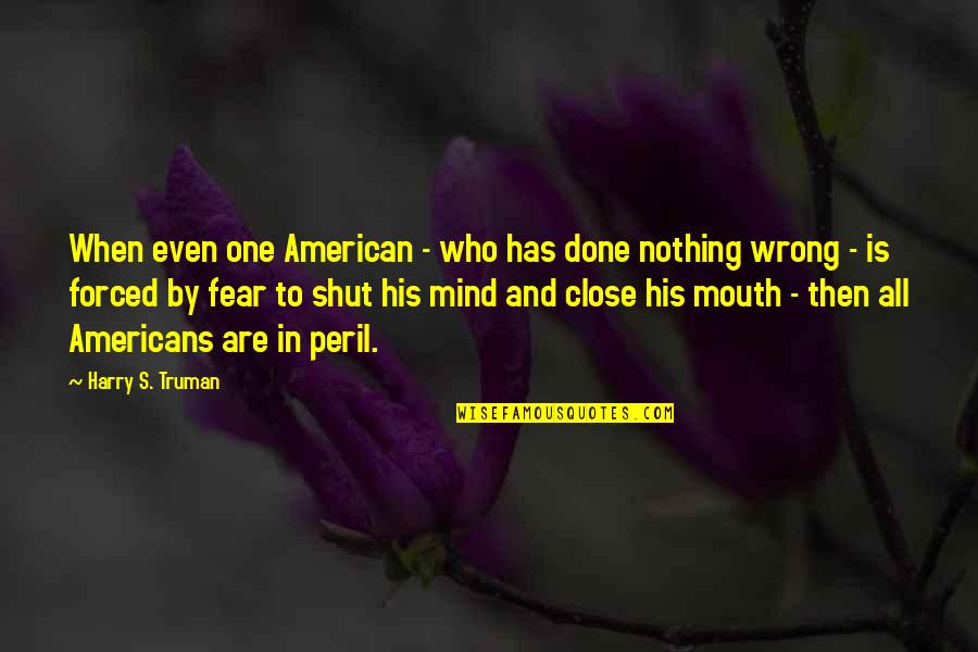 Grey Hair And Wisdom Quotes By Harry S. Truman: When even one American - who has done Grey Hair And Wisdom Quotes By Harry S. Truman: When even one American - who has done