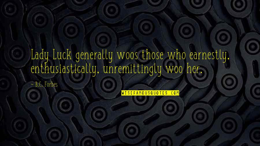 Grey Heron Quotes By B.C. Forbes: Lady Luck generally woos those who earnestly, enthusiastically, Grey Heron Quotes By B.C. Forbes: Lady Luck generally woos those who earnestly, enthusiastically,