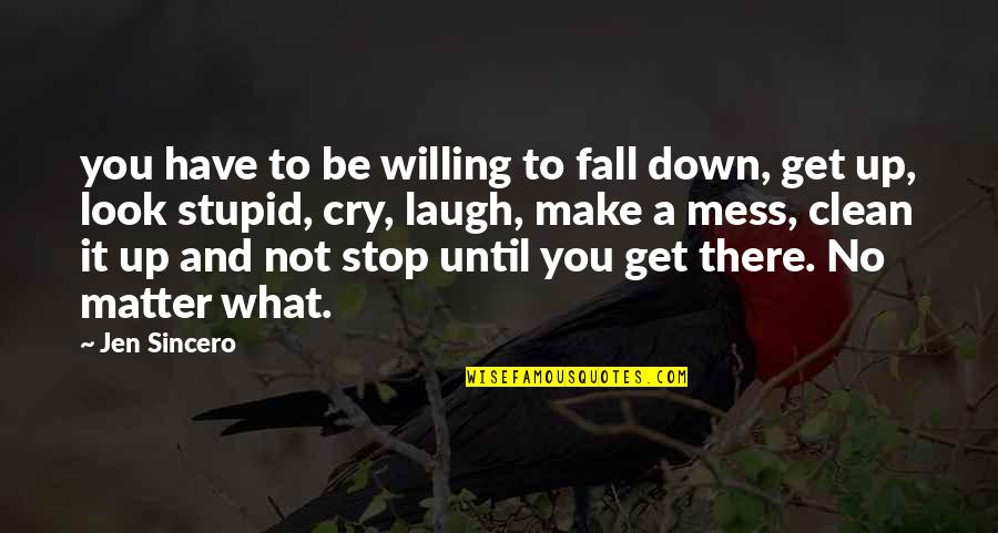 Grey Joggers Quotes By Jen Sincero: you have to be willing to fall down,