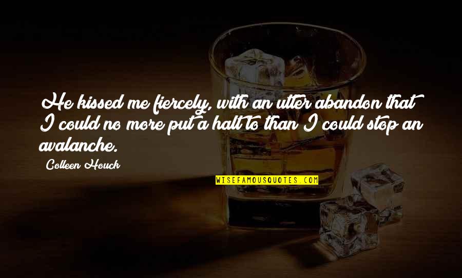 Grey Knights Quotes By Colleen Houck: He kissed me fiercely, with an utter abandon Grey Knights Quotes By Colleen Houck: He kissed me fiercely, with an utter abandon