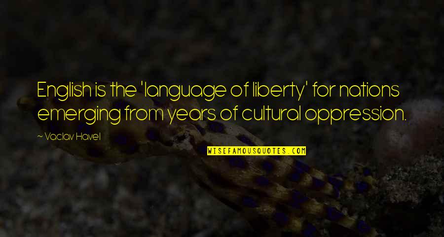 Grey Livingston Quotes By Vaclav Havel: English is the 'language of liberty' for nations
