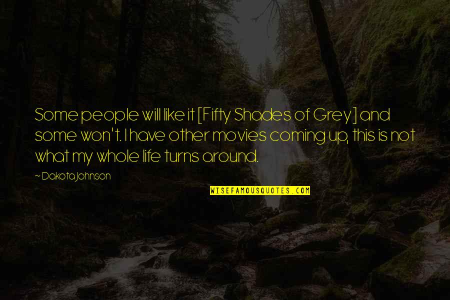 Grey Shades Of Life Quotes By Dakota Johnson: Some people will like it [Fifty Shades of