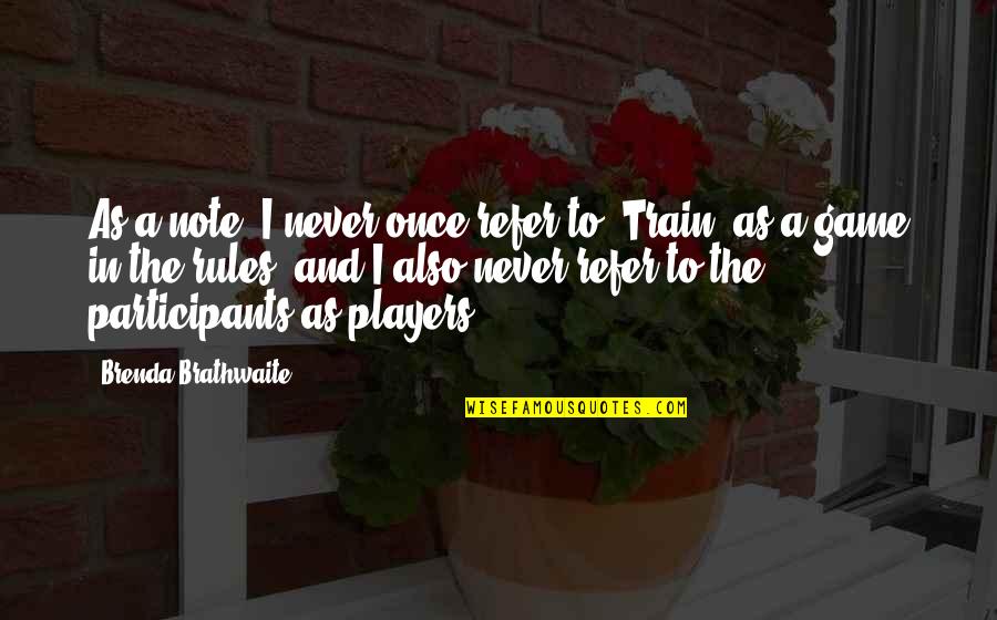 Grey Tracksuit Quotes By Brenda Brathwaite: As a note, I never once refer to Grey Tracksuit Quotes By Brenda Brathwaite: As a note, I never once refer to