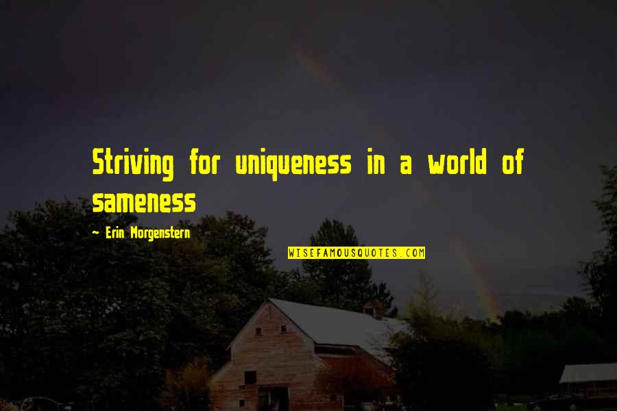 Grey Water Quotes By Erin Morgenstern: Striving for uniqueness in a world of sameness