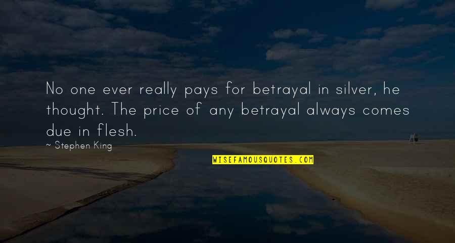 Greyer Hair Quotes By Stephen King: No one ever really pays for betrayal in