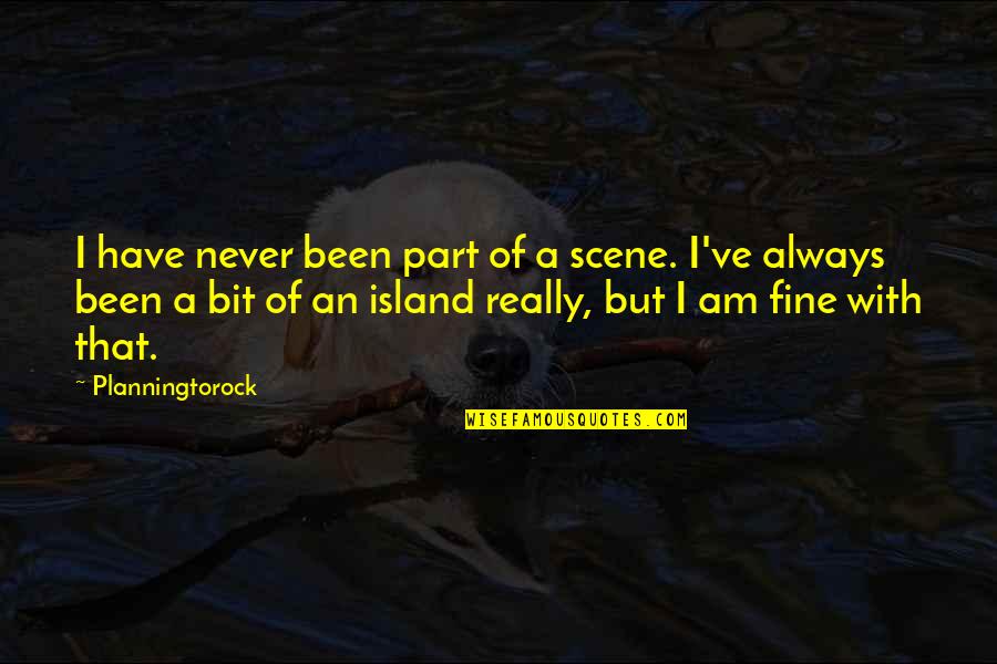 Greyfriars Quotes By Planningtorock: I have never been part of a scene.
