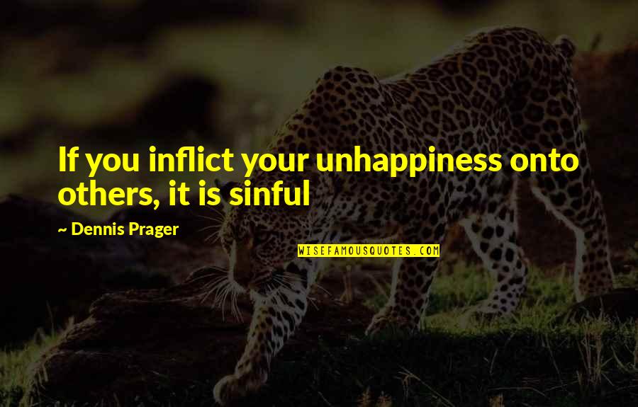 Greyjoy Rebellion Quotes By Dennis Prager: If you inflict your unhappiness onto others, it Greyjoy Rebellion Quotes By Dennis Prager: If you inflict your unhappiness onto others, it