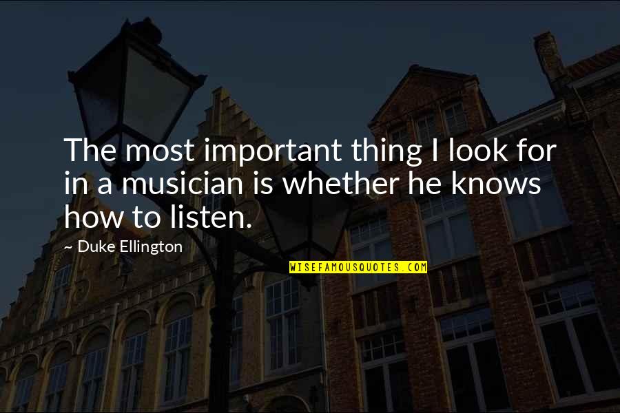 Greylag Quotes By Duke Ellington: The most important thing I look for in