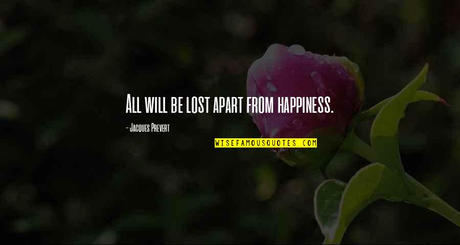 Greyling Motors Quotes By Jacques Prevert: All will be lost apart from happiness.