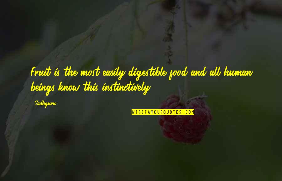 Greymane Wall Quotes By Sadhguru: Fruit is the most easily digestible food and
