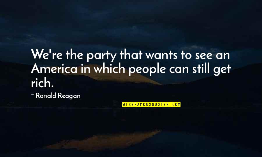 Greys Anatomie Quotes By Ronald Reagan: We're the party that wants to see an