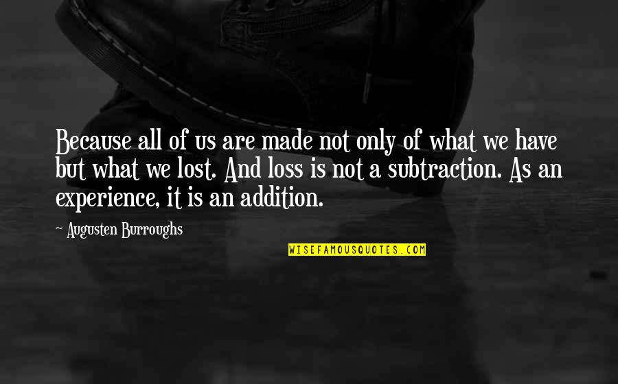 Grey's Anatomy 2x13 Quotes By Augusten Burroughs: Because all of us are made not only Grey's Anatomy 2x13 Quotes By Augusten Burroughs: Because all of us are made not only