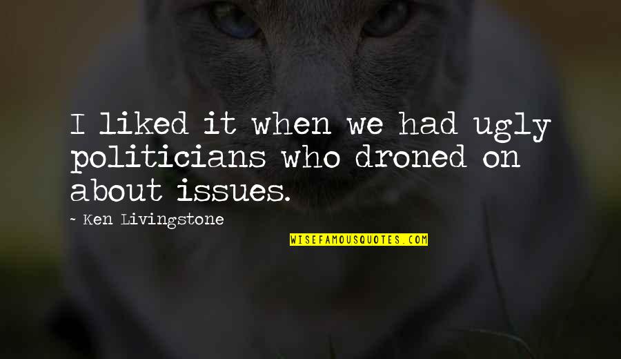 Grey's Anatomy 4x12 Quotes By Ken Livingstone: I liked it when we had ugly politicians