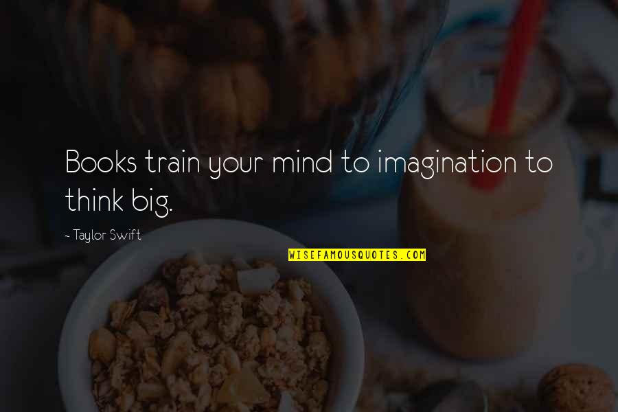 Grey's Anatomy 4x12 Quotes By Taylor Swift: Books train your mind to imagination to think