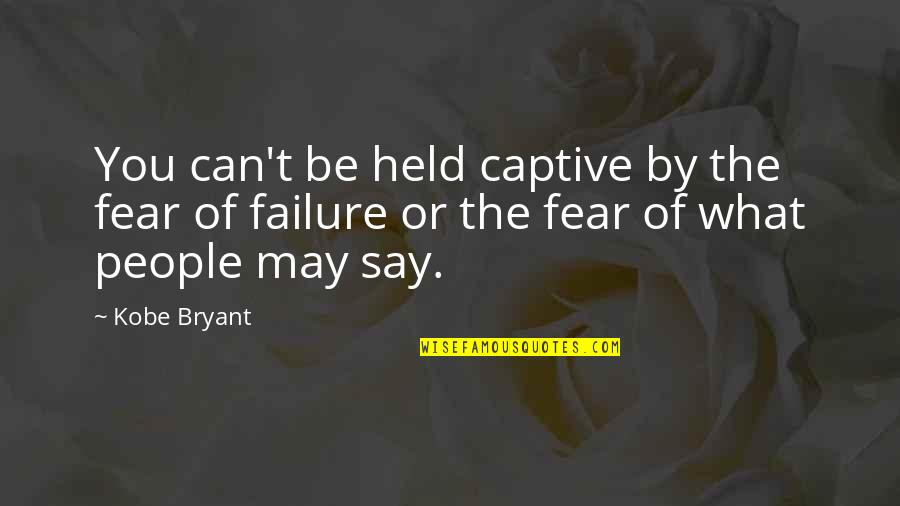 Grey's Anatomy 7x10 Quotes By Kobe Bryant: You can't be held captive by the fear
