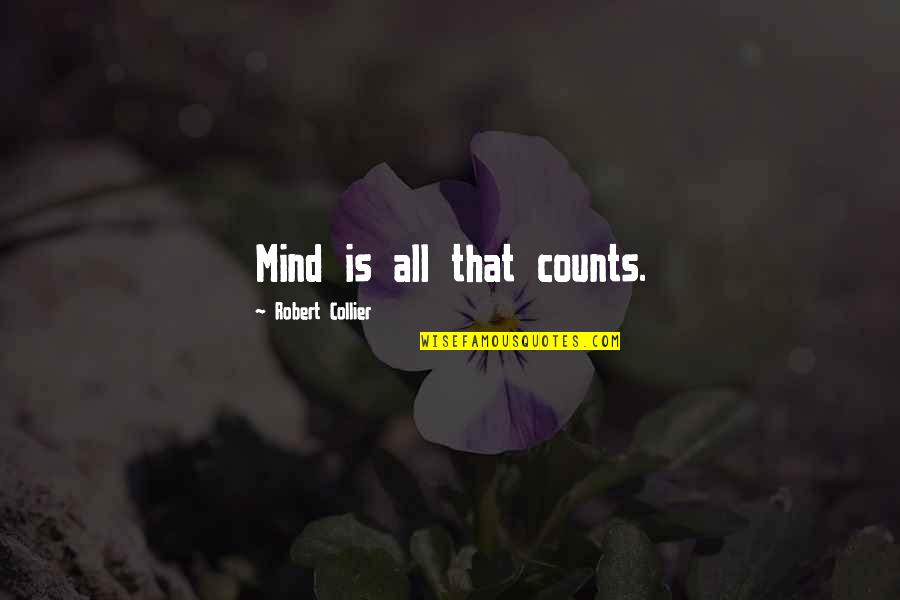 Grey's Anatomy Dermatology Quotes By Robert Collier: Mind is all that counts.