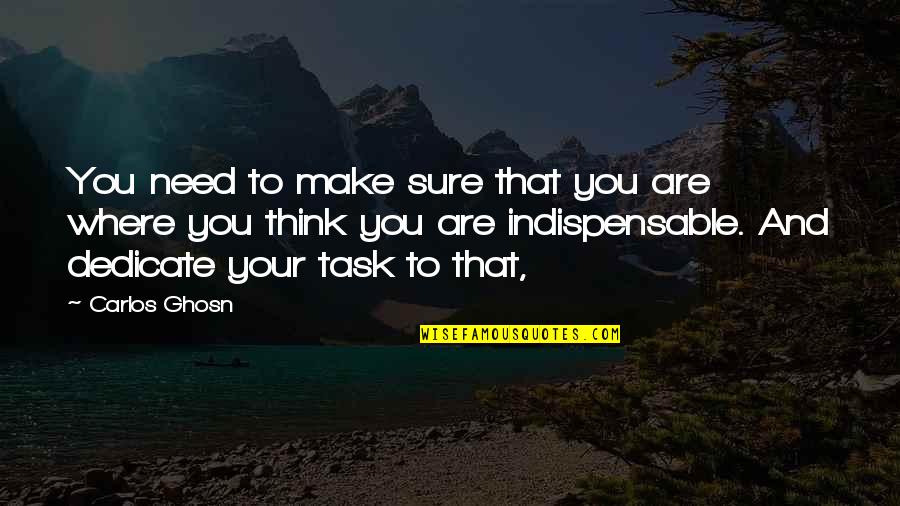 Greys Anatomy Doctor Quotes By Carlos Ghosn: You need to make sure that you are Greys Anatomy Doctor Quotes By Carlos Ghosn: You need to make sure that you are
