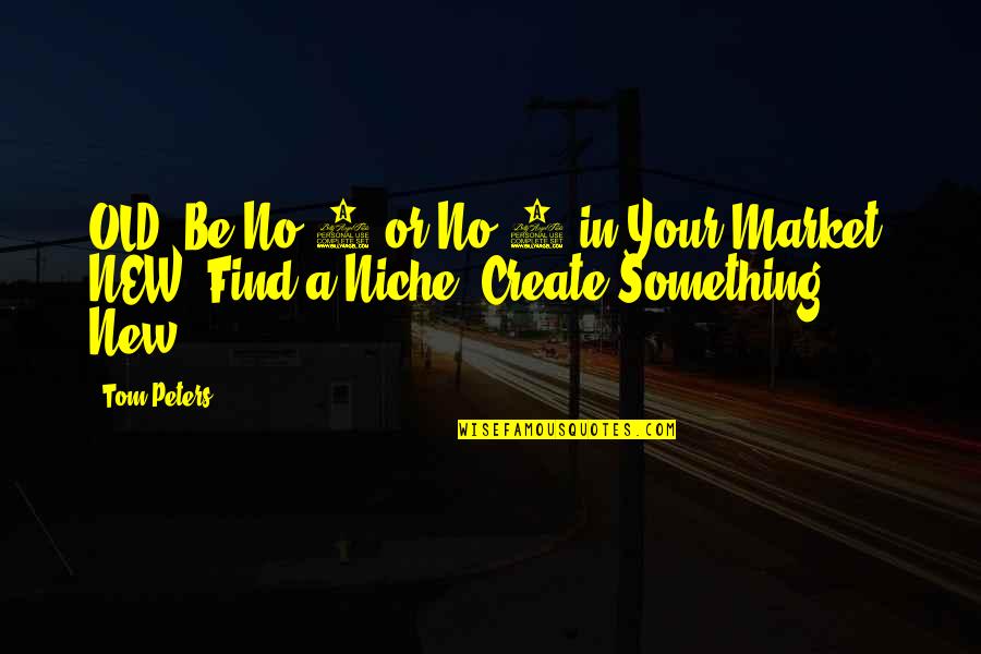 Greys Anatomy Doctor Quotes By Tom Peters: OLD: Be No.1 or No.2 in Your Market.
