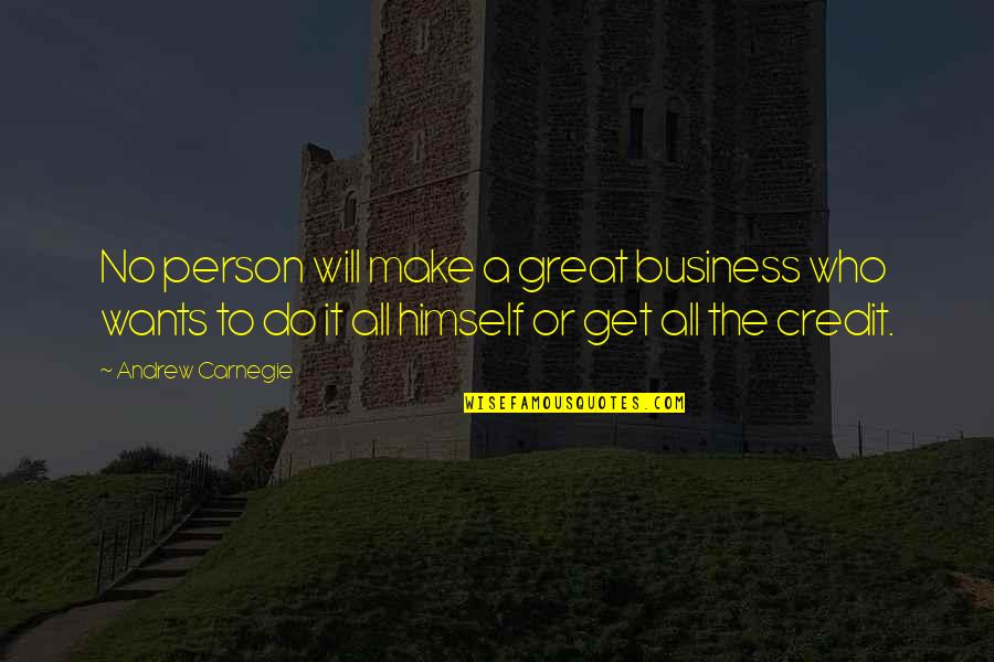 Grey's Anatomy Intro Quotes By Andrew Carnegie: No person will make a great business who