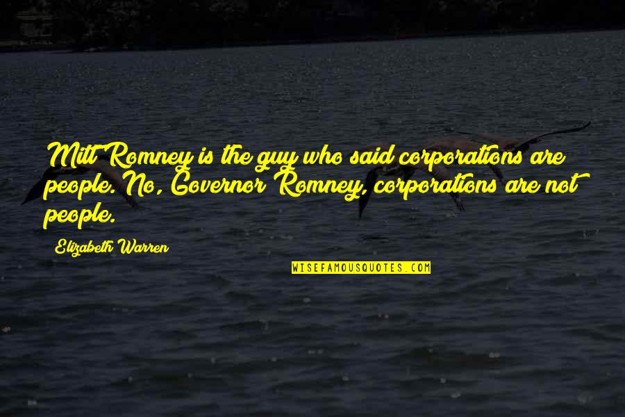 Greys Anatomy Medical Quotes By Elizabeth Warren: Mitt Romney is the guy who said corporations