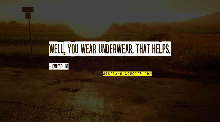 Grey's Anatomy Meredith And Cristina Quotes By Emily Blunt: Well, you wear underwear. That helps.