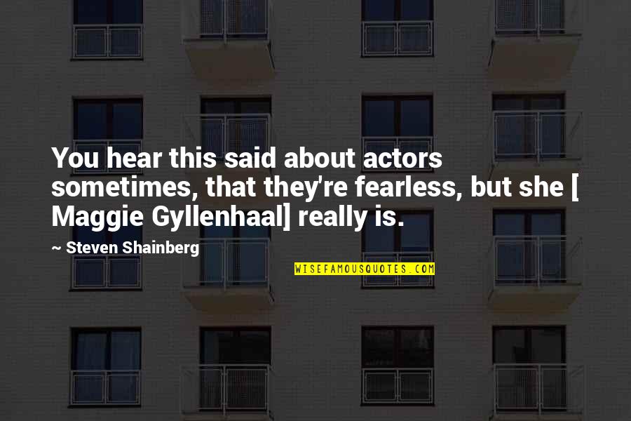 Grey's Anatomy Premiere Quotes By Steven Shainberg: You hear this said about actors sometimes, that Grey's Anatomy Premiere Quotes By Steven Shainberg: You hear this said about actors sometimes, that
