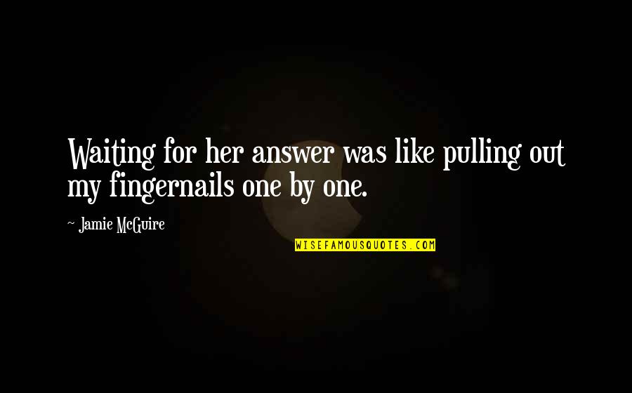 Grey's Anatomy Pretty Young Thing Quotes By Jamie McGuire: Waiting for her answer was like pulling out