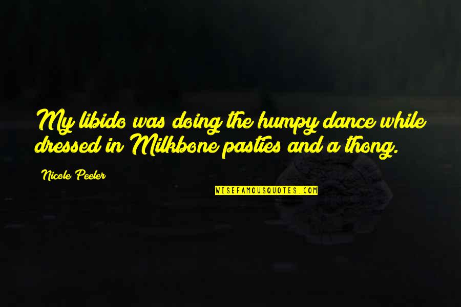 Grey's Anatomy Science Quotes By Nicole Peeler: My libido was doing the humpy dance while