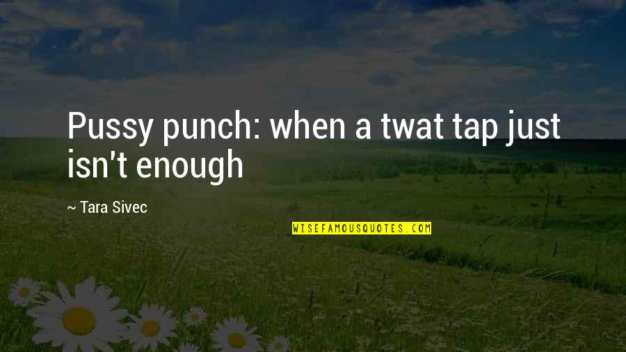 Grey's Anatomy Season 2 Episode 13 Quotes By Tara Sivec: Pussy punch: when a twat tap just isn't