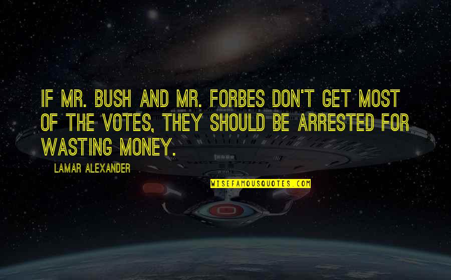 Grey's Anatomy Season 3 Episode 1 Quotes By Lamar Alexander: If Mr. Bush and Mr. Forbes don't get