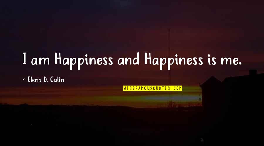 Greys Anatomy Season 3 Episode 25 Quotes By Elena D. Calin: I am Happiness and Happiness is me.