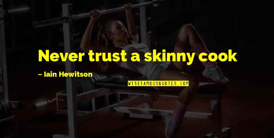 Grey's Anatomy Season 8 Episode 13 Quotes By Iain Hewitson: Never trust a skinny cook