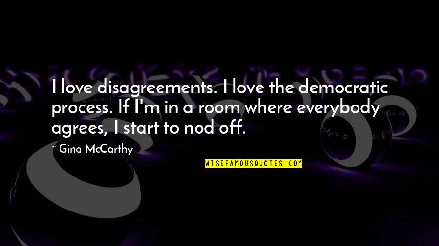 Greys Anatomy Tequila Quotes By Gina McCarthy: I love disagreements. I love the democratic process.