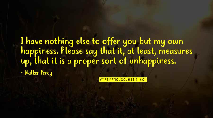 Greys Hvide Verden Quotes By Walker Percy: I have nothing else to offer you but Greys Hvide Verden Quotes By Walker Percy: I have nothing else to offer you but