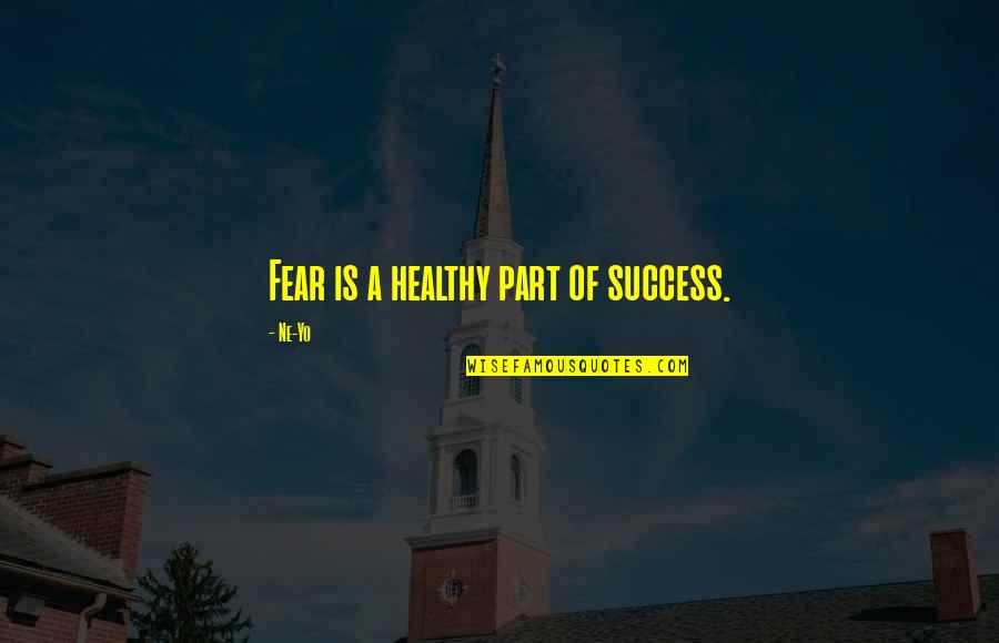 Grey's Season 10 Episode 9 Quotes By Ne-Yo: Fear is a healthy part of success.