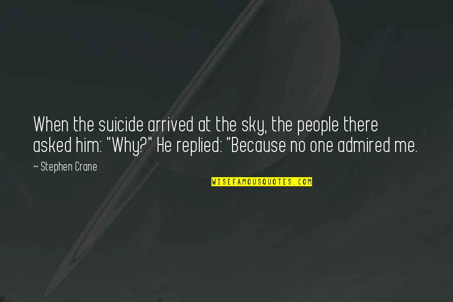 Greyskull Firearms Quotes By Stephen Crane: When the suicide arrived at the sky, the Greyskull Firearms Quotes By Stephen Crane: When the suicide arrived at the sky, the