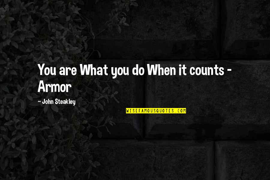 Greysmith Equipment Quotes By John Steakley: You are What you do When it counts