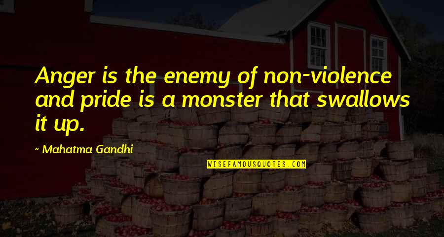 Greysmith Equipment Quotes By Mahatma Gandhi: Anger is the enemy of non-violence and pride