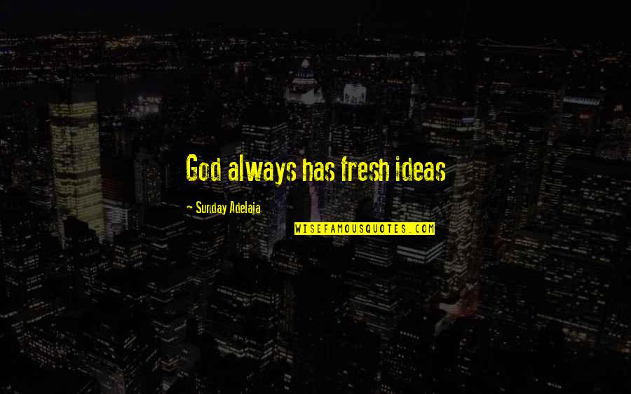 Greyson Chance Lyric Quotes By Sunday Adelaja: God always has fresh ideas