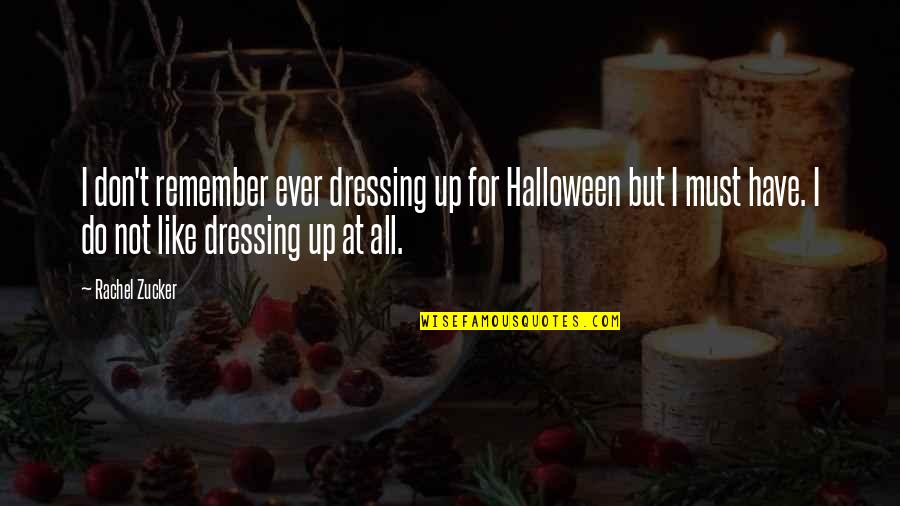 Greyson Clothing Quotes By Rachel Zucker: I don't remember ever dressing up for Halloween