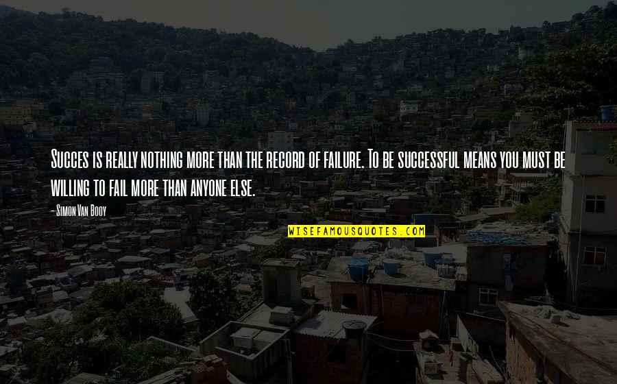 Greytown Postal Code Quotes By Simon Van Booy: Succes is really nothing more than the record Greytown Postal Code Quotes By Simon Van Booy: Succes is really nothing more than the record