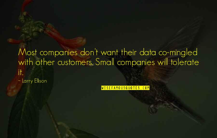 Greywolf Partners Quotes By Larry Ellison: Most companies don't want their data co-mingled with Greywolf Partners Quotes By Larry Ellison: Most companies don't want their data co-mingled with