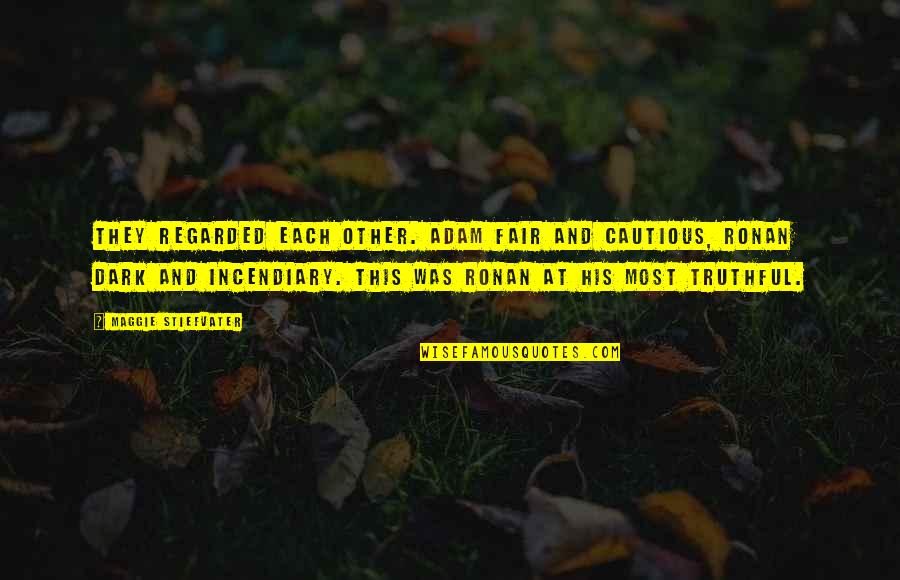 Greze Ve Quotes By Maggie Stiefvater: They regarded each other. Adam fair and cautious, Greze Ve Quotes By Maggie Stiefvater: They regarded each other. Adam fair and cautious,
