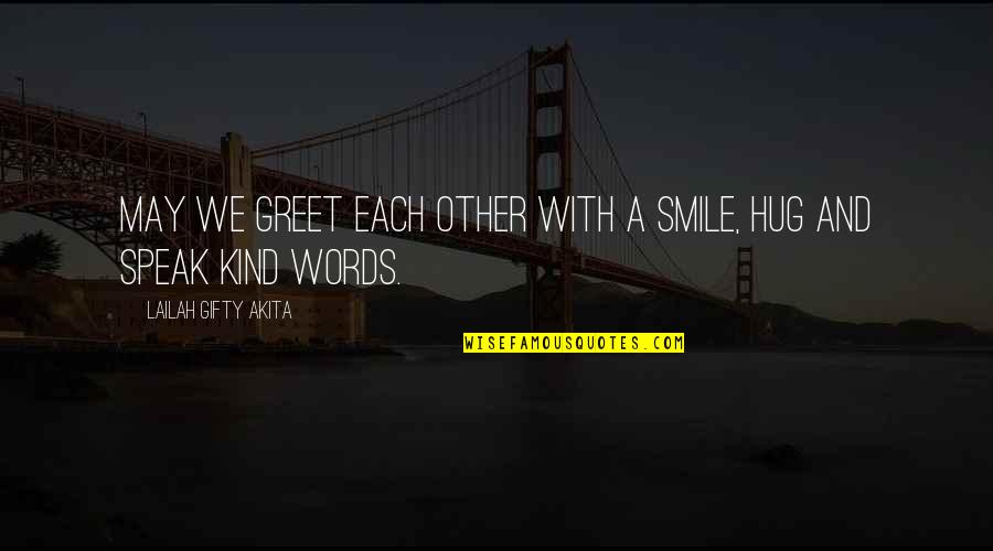 Grezzana Quotes By Lailah Gifty Akita: May we greet each other with a smile,