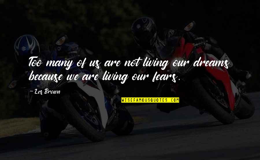 Grezzano Quotes By Les Brown: Too many of us are not living our