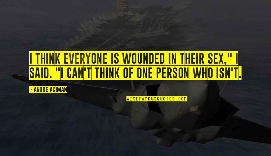 Grgurich Quotes By Andre Aciman: I think everyone is wounded in their sex," Grgurich Quotes By Andre Aciman: I think everyone is wounded in their sex,"