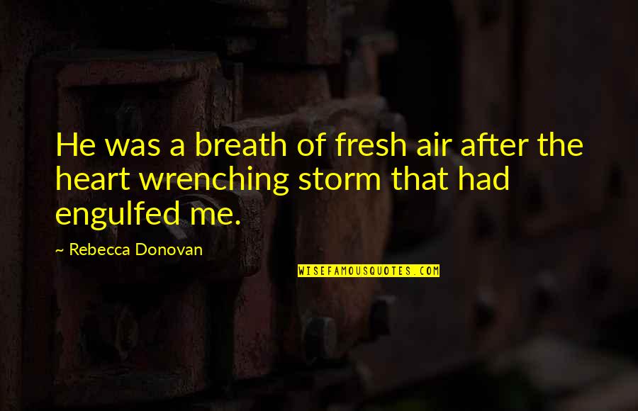 Grgurich Quotes By Rebecca Donovan: He was a breath of fresh air after Grgurich Quotes By Rebecca Donovan: He was a breath of fresh air after