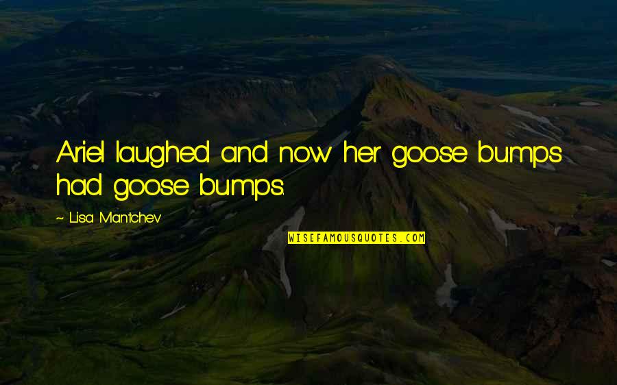 Gribbons Quotes By Lisa Mantchev: Ariel laughed and now her goose bumps had