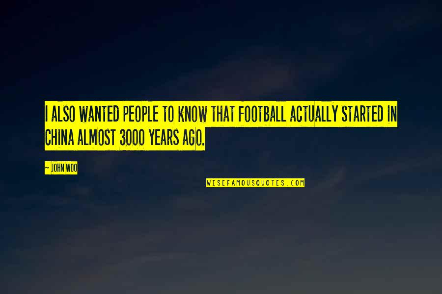Gribouille Le Quotes By John Woo: I also wanted people to know that football